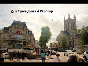 Fécamp, au cœur du temps – promenade dans la vieille ville médiévale, Normandie, France