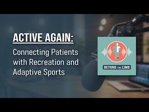 Active Again: Connecting Patients with Recreation and Adaptive Sports (Episode 1)