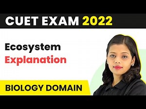 CUET 2023 Biology | CUET Ecosystem - Explanation