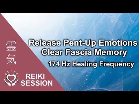 Reiki 174Hz Somatic Healing • Release Pent-Up Emotions • Clear Fascia Memory • Pain & Tension Relief