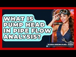 What Is Pump Head In Pipe Flow Analysis? - Mechanical Engineering Explained