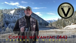Coffee w/ Vantac (44) - Treason in Virginia The Governor of VIrginia has passed legislation to allow gun confiscation starting January 2020. As of today, 93 local counties have claimed themselves 2nd Amendment sanctuaries. Local law enforcement agencies across the state have pledged they will not and cannot legally enforce unconstitutional laws. The Governor and at least one of his representatives claim they will utilize the National Guard against Law Enforcement agencies and citizens in confisc