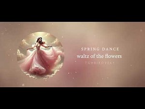 Waltz of the Flowers - Tchaikovsky (reimagined as a soft, aesthetic, & dreamlike piano piece) 🌸