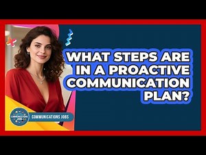 What Steps Are In A Proactive Communication Plan?