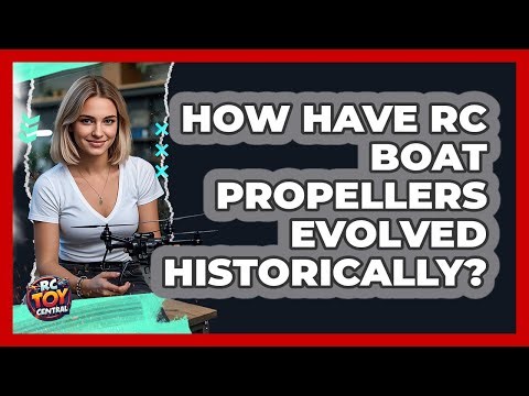 How Have RC Boat Propellers Evolved Historically? - RC Toy Central