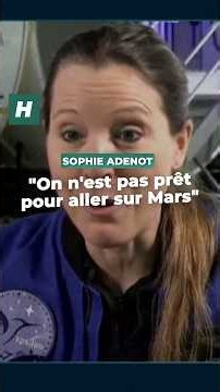 Sophie Adenot : « On n’est pas prêt pour aller sur Mars »