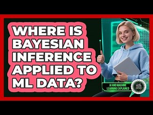 Where Is Bayesian Inference Applied To ML Data?