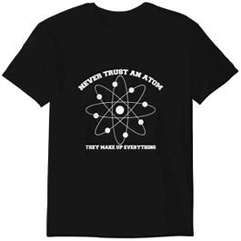 Dress Up Ltd T-Shirt- Never trust an atom Size S