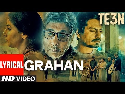 GRAHAN LYRICAL Video Song | TE3N | Amitabh Bachchan, Nawazuddin Siddiqui & Vidya Balan | T-Series