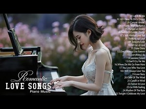 100 Best Romantic Piano Instrumental Love Songs - Easy Listening Sad Love Melodies - Relaxing Piano
