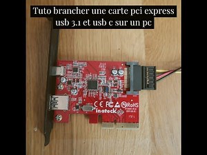 Tuto brancher une carte pci express usb 3 1 et usb c sur un pc
