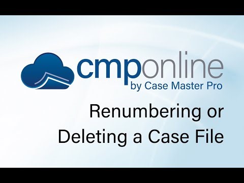 CMPOnline - Renumbering or Deleting a Case File
