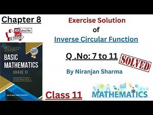 Exercise Solution of Inverse Circular Function. Q. No.7-11| Class-11| NEB| Niranjan Sharma|.