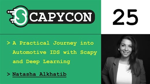 ScapyCon 25  - A Journey into Automotive IDS with Scapy and Deep Learning - Natasha Alkhatib | Geraldo Netto