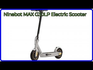 REVIEW (2025): Ninebot MAX G30LP Electric Scooter. ESSENTIAL details.