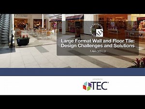 TEC Large Format Wall and Floor Tile Design Challenges and Solutions