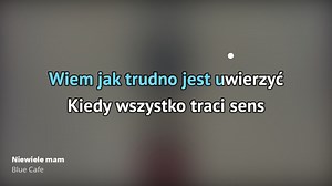 Blue Cafe – Niewiele mam | Karaoke 🎵