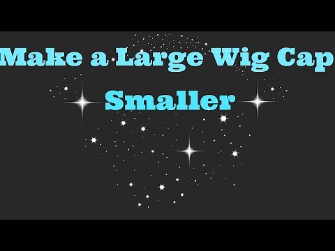 Wig too Big? No problem! Make a wig cap smaller