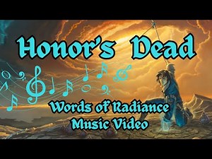 Honor’s Dead – Spoilers - A Words of Radiance Music Tribute | Kaladin Song - Stormlight Archive