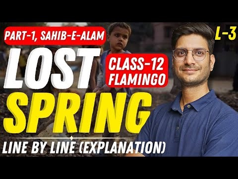 L-3, Lost Spring | Part-1, Sahib-E-Alam | Class-12th English Flamingo | कक्षा-12 अंग्रेजी