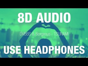 DVBBS & Borgeous - TSUNAMI | 8D AUDIO