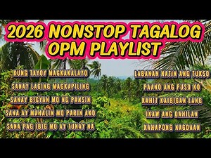 2026 Nonstop Tagalog OPM Playlist 🎶