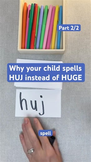 Why your child spells HUJ instead of HUGE (Part 2)