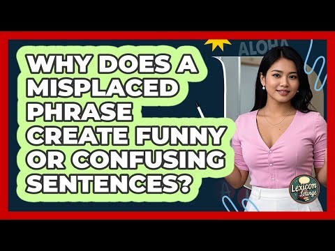 Why Does A Misplaced Phrase Create Funny Or Confusing Sentences? - Lexicon Lounge
