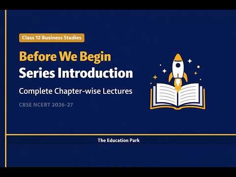 Class 12 Business Studies | Before We Begin | Series Introduction | CBSE NCERT 2026-27