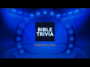 Bible Trivia: Pick The Odd One Out
