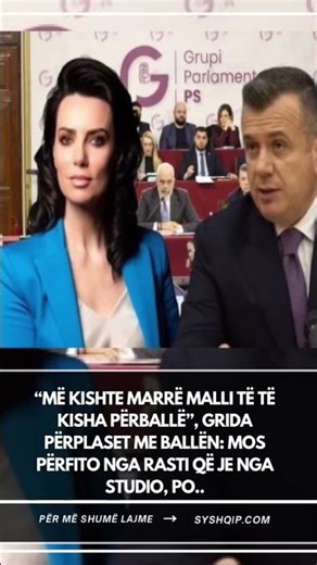 Më kishte marrë malli të të kisha përballë”, Grida përplaset me Ballën: Mos përfito nga rasti që