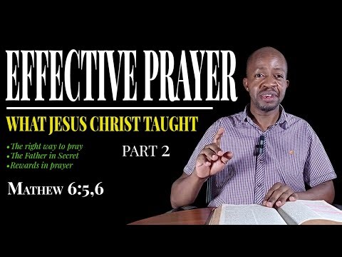 Jesus Christ Teaches Us How To Pray - Part 2 (Matthew 6:6)