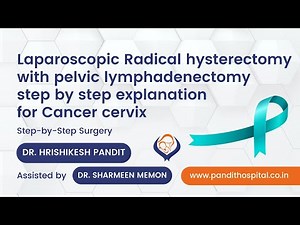 Laparoscopic Radical Hysterectomy Pelvic Lymphadenectomy Step by Step Explanation for Cancer Cervix