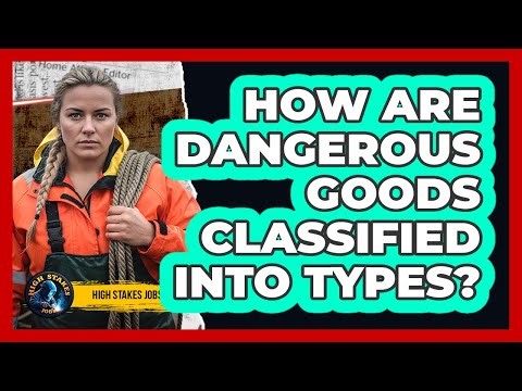 How Are Dangerous Goods Classified Into Types?