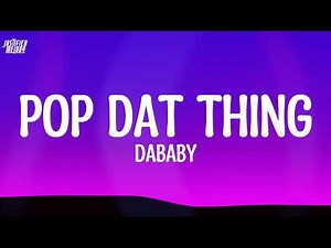 Dababy - Pop Dat Thing (Lyrics)