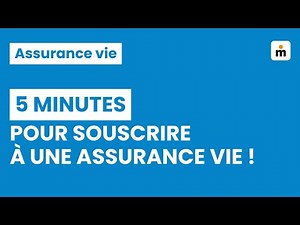 5 minutes pour souscrire à une Assurance Vie