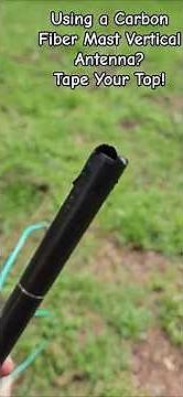 Using a carbon fiber mast vertical antenna? Here's why you should tape your top. #hamradio #antenna