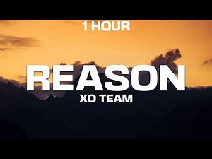 [1 HOUR] XO Team - Reason (Lyrics)