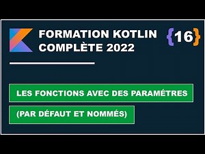 #16 Les fonctions avec des paramètres par défaut et nommés | Formation Kotlin complète 2022 #FR