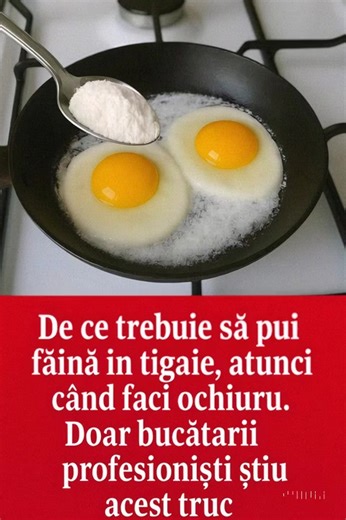 De ce trebuie să pui făină în tigaie, atunci când faci ochiuri. Vezi mai mult | DRAGOSTEA MEA