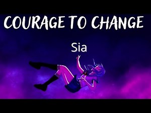 Sia - Courage to Change (Lyrics)