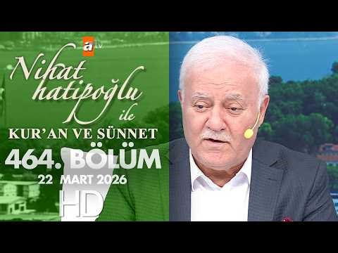 Nihat Hatipoğlu ile Kur'an ve Sünnet 464. Bölüm | 22 Mart 2026