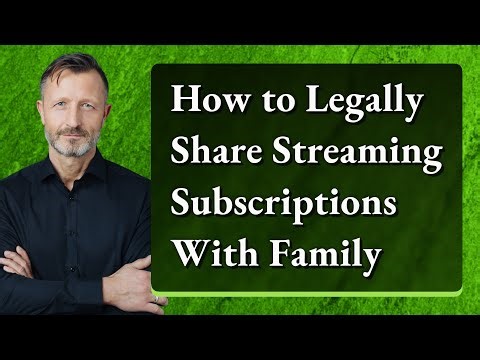 How to Legally Share Streaming Subscriptions With Family