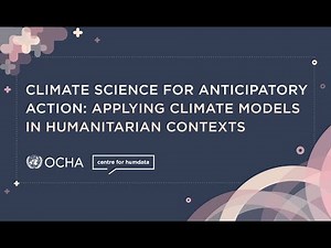Climate Science for Anticipatory Action: Applying Climate Models in Humanitarian Contexts