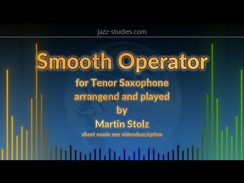 "Smooth Operator" for tenor saxophone played by Martin Stolz