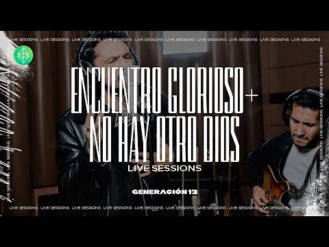Generación 12 Ft. Fernando Ramos- Encuentro Glorioso + No Hay Otro Dios- Musica Cristiana