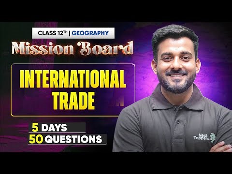 Mission Board 2026 | Most Important Questions of International Trade Class 12 Geography | CBSE 2026