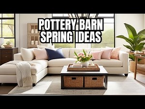 "Breathe New Life into Your Home: Pottery Barn's Spring Home Decor Ideas"