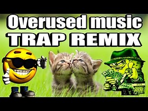 Overused Song Trap Remix