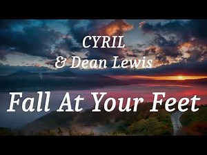 CYRIL & Dean Lewis - Fall At Your Feet (lyrics)